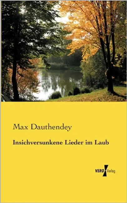 Insichversunkene Lieder im Laub by Dauthendey, Max
