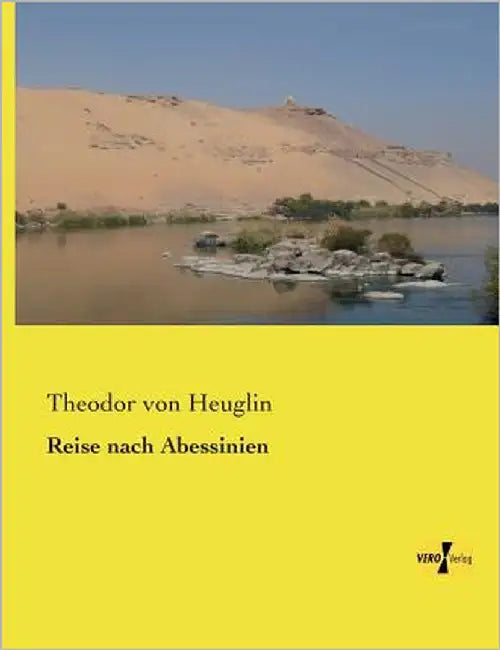 Reise nach Abessinien by Heuglin, Theodor Von