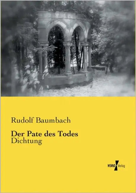Der Pate des Todes: Dichtung by Baumbach, Rudolf