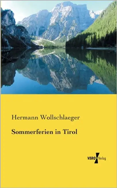 Sommerferien in Tirol by Wollschlaeger, Hermann
