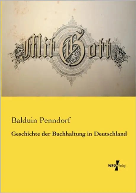 Geschichte der Buchhaltung in Deutschland by Penndorf, Balduin