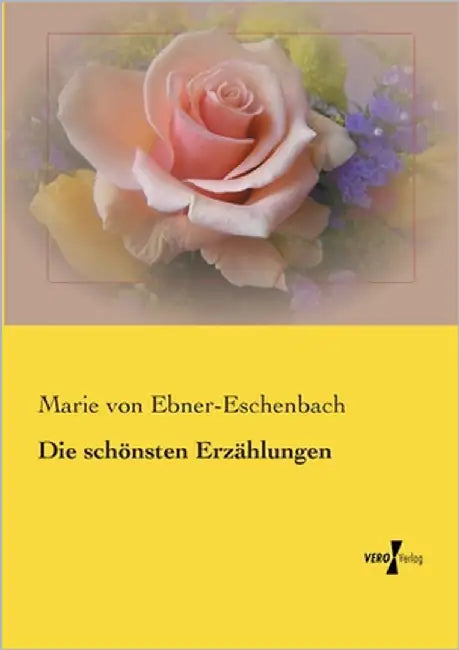 Die schönsten Erzählungen by Ebner-Eschenbach, Marie Von
