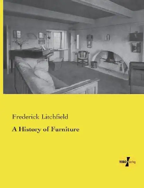 A History of Furniture by Frederick Litchfield