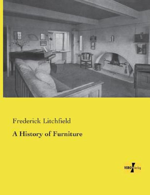 A History of Furniture by Frederick Litchfield