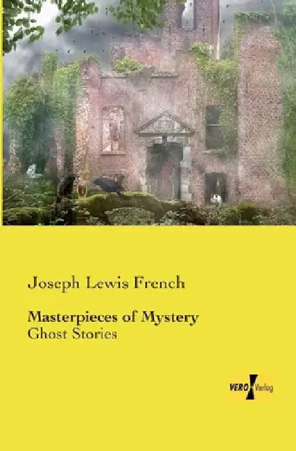 Masterpieces of Mystery: Ghost Stories by Joseph Lewis French