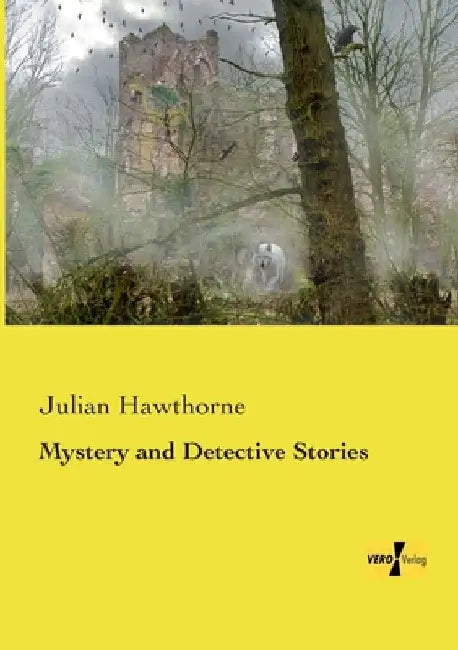 Mystery and Detective Stories by Julian Hawthorne