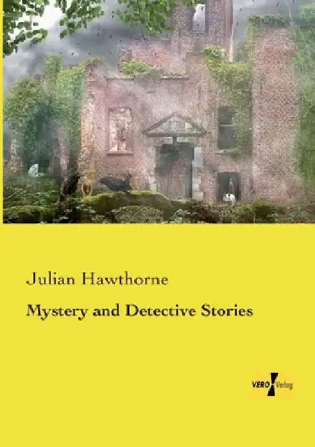 Mystery and Detective Stories by Julian Hawthorne