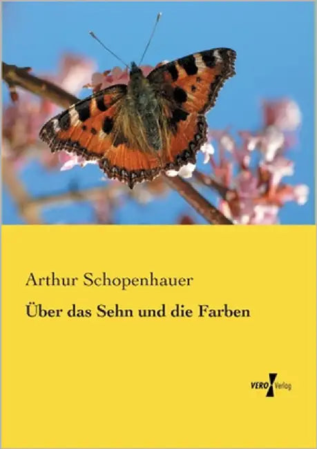 Über das Sehn und die Farben by Schopenhauer, Arthur