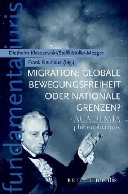 Migration: Globale Bewegungsfreiheit Oder Nationale Grenzen? by Diethelm Klesczewski, Steffi Muller-Mezger, Frank Neuhaus