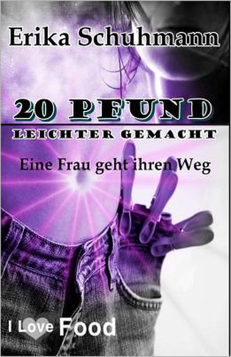 20 Pfund leichter gemacht: Eine Frau geht ihren Weg by Erika Schuhmann