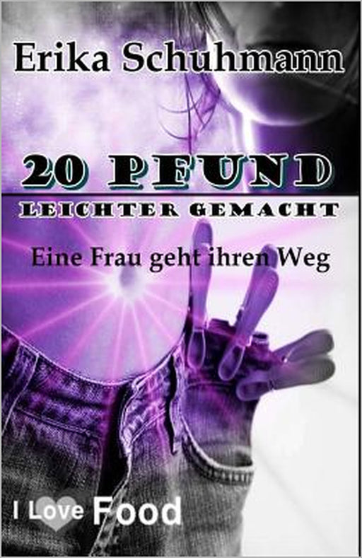20 Pfund leichter gemacht: Eine Frau geht ihren Weg by Erika Schuhmann
