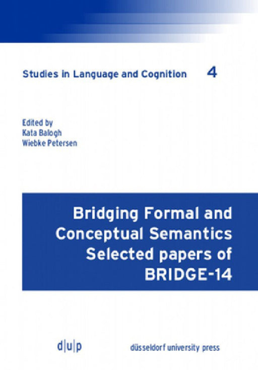 Bridging Formal and Conceptual Semantics: Selected Papers of Bridge-14 by Kata Balogh, Wiebke Petersen