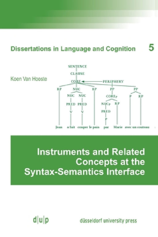 Instruments and Related Concepts at the Syntax-Semantics Interface by Koen Van Hooste