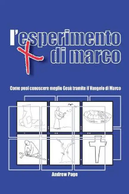 L'esperimento di Marco: Come puoi conoscere meglio Gesù tramite il Vangelo di Marco by Andrew Page