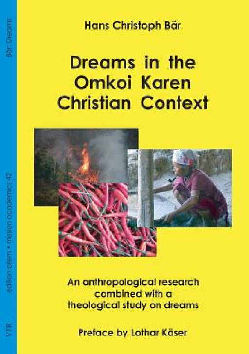 Dreams in the Omkoi Karen Christian Context: An anthropological research combined with a theological study on dreams by Hans Christoph Bär