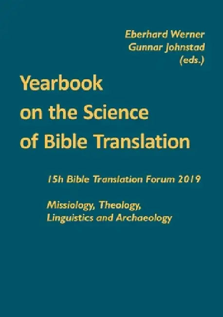 Yearbook on the Science of Bible Translation: 15th Bible Translation Forum 2019 by Eberhard Werner