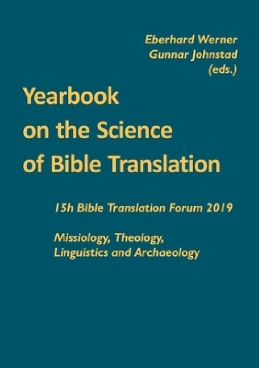 Yearbook on the Science of Bible Translation: 15th Bible Translation Forum 2019 by Eberhard Werner, Gunnar Johnstad