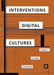 Interventions in Digital Cultures: Technology, the Political, Methods by Howard Caygill, Martina Leeker, Tobias Schulze
