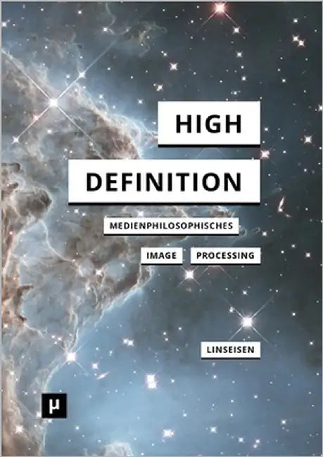 High Definition: Medienphilosophisches Image Processing by Linseisen, Elisa