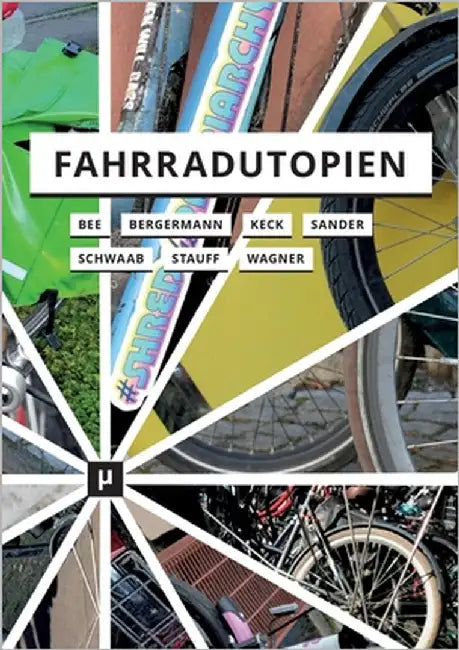 Fahrradutopien: Medien, Ästhetiken und Aktivismus by Bee, Julia