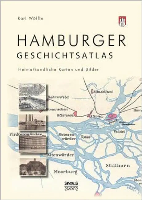Hamburger Geschichtsatlas: Heimatkundliche Karten und Bilder by Wölfle (Hg )., Karl
