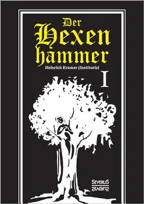 Der Hexenhammer: Malleus Maleficarum. Erster Teil by Kramer, Heinrich