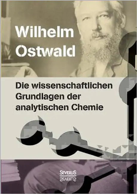 Die wissenschaftlichen Grundlagen der analytischen Chemie by Ostwald, Wilhelm