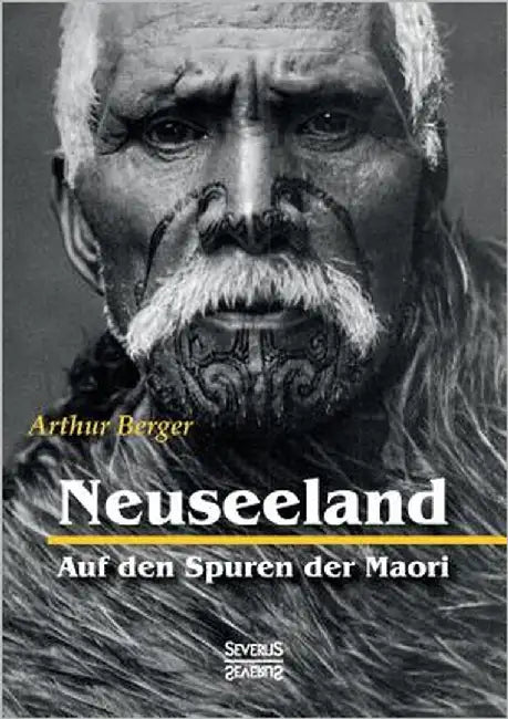 Neuseeland - Auf den Spuren der Maori by Berger, Arthur