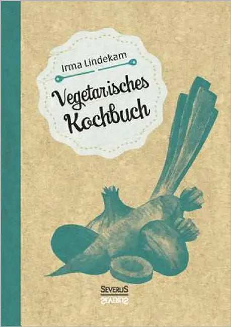 Vegetarisches Kochbuch by Lindekam, Irma
