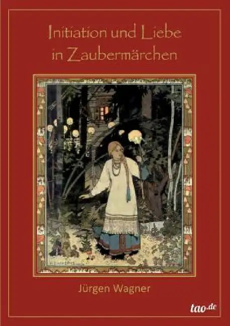 Initiation und Liebe in Zaubermärchen by Jürgen Wagner