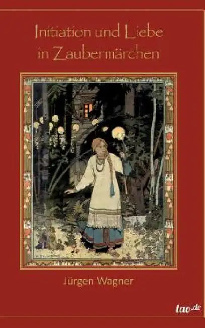 Initiation und Liebe in Zaubermärchen by Jürgen Wagner