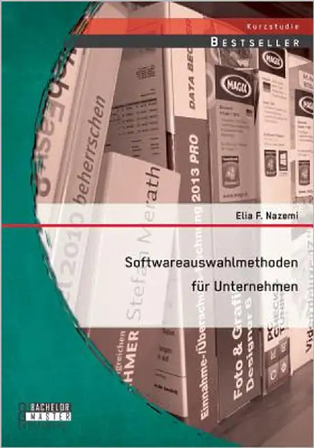 Softwareauswahlmethoden für Unternehmen by Nazemi, Elia F.