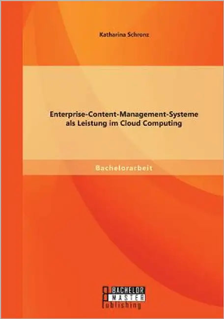 Enterprise-Content-Management-Systeme als Leistung im Cloud Computing by Schronz, Katharina
