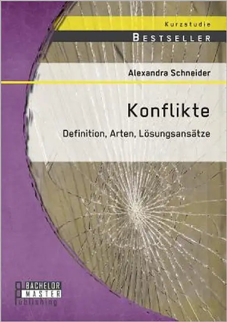 Konflikte: Definition, Arten, Lösungsansätze by Schneider, Alexandra