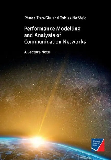 Performance Modeling and Analysis of Communication Networks: A Lecture Note by Phuoc Tran-Gia
