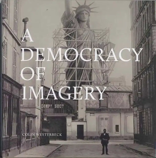A Democracy of Imagery by Colin Westerbeck