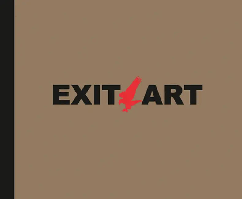 Exit Art: Unfinished Memories: 30 Years of Exit Art by Susan Harris