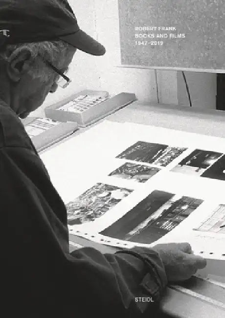 Robert Frank: Books and Films, 1947-2019 by Robert Frank
