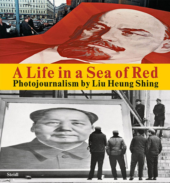 Liu Heung Shing: A Life in a Sea of Red by Liu Heung Shing