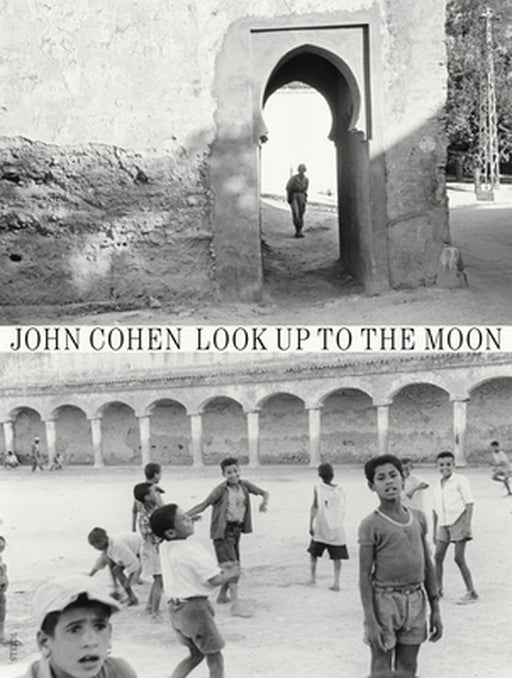 John Cohen: Morocco by John Cohen