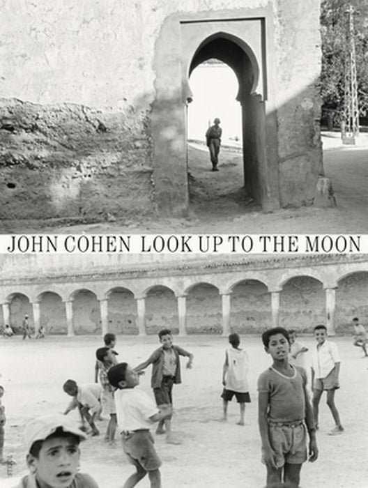John Cohen: Morocco by John Cohen