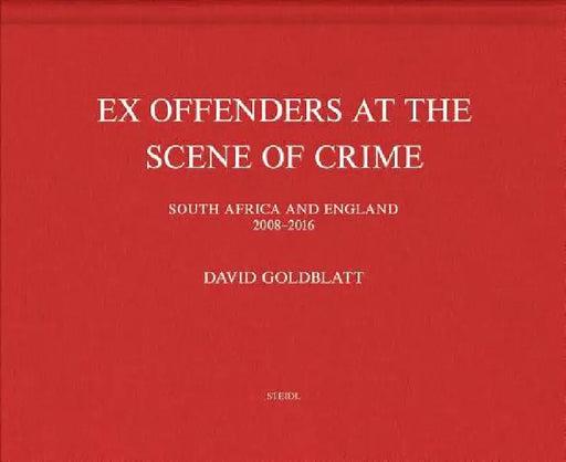 David Goldblatt: Ex Offenders at the Scene of Crime by David Goldblatt
