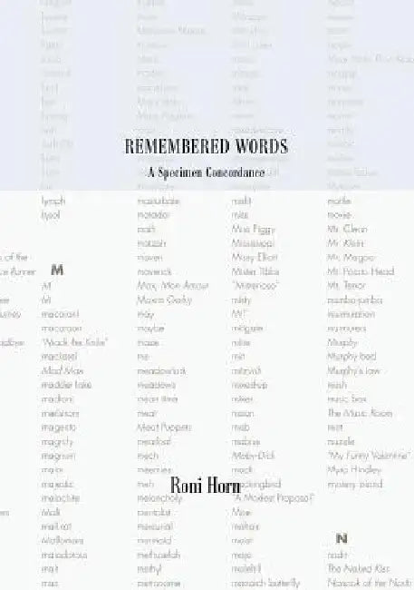 Roni Horn: Remembered Words, a Specimen Concordance by Roni Horn