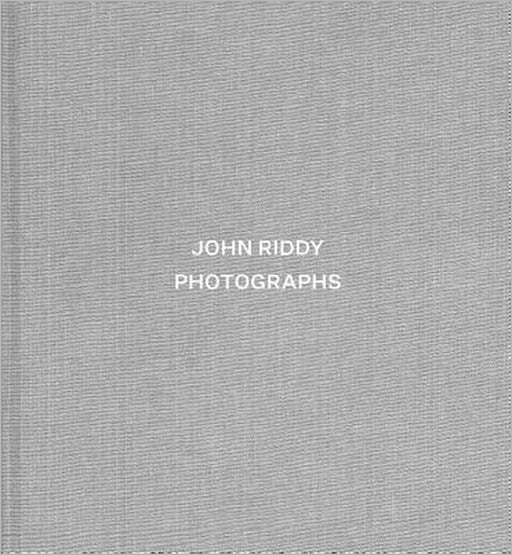 John Riddy: Photographs by John Riddy, Liz Jobey, Michael Fried