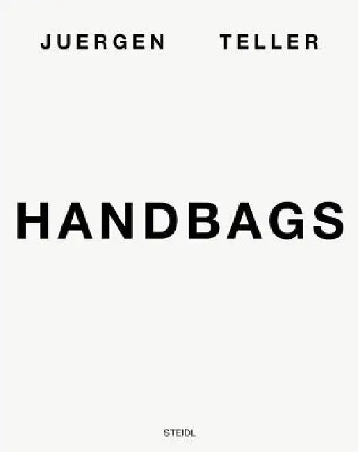 Juergen Teller: Handbags by Juergen Teller