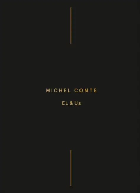 Michel Comte: El & Us by Michel Comte, Ralf Stutzki, Thomas R. Ward