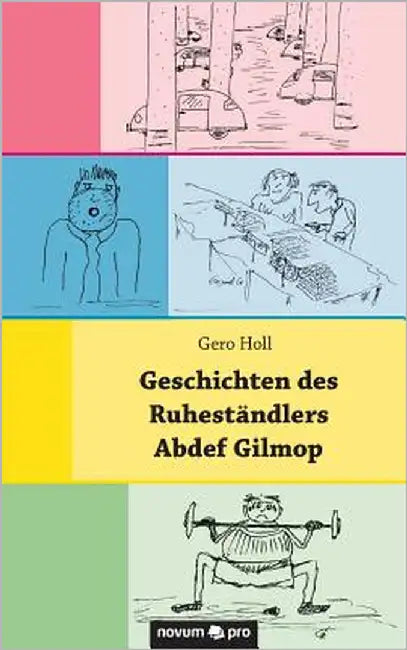 Geschichten des Ruheständlers Abdef Gilmop by Holl, Gero