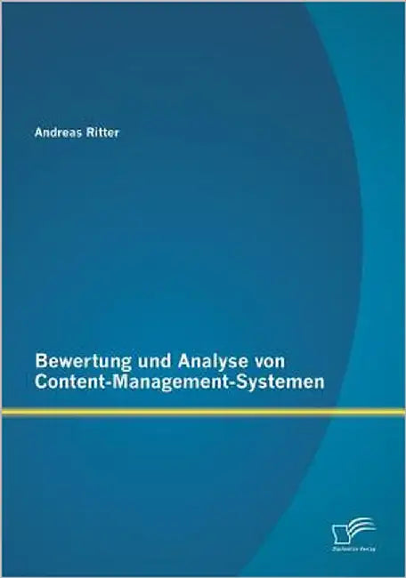 Bewertung und Analyse von Content-Management-Systemen by Ritter, Andreas