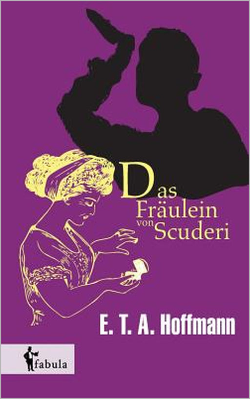 Das Fräulein von Scuderi by E. T. a. Hoffmann