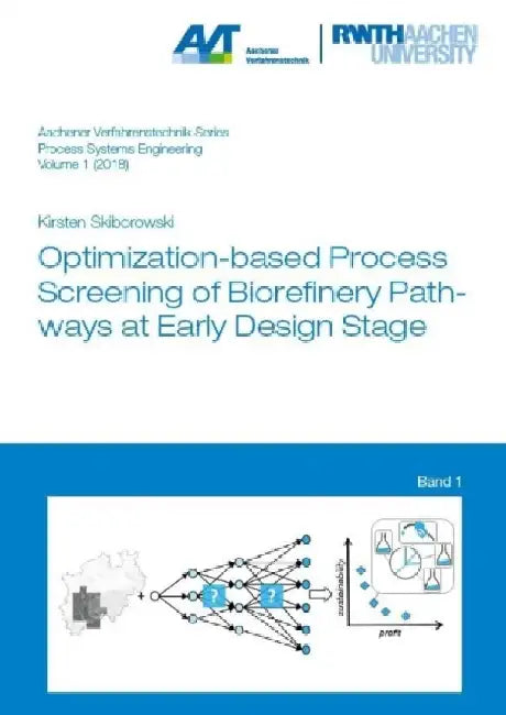 Optimization-based Process Screening of Biorefinery Pathways at Early Design Stage by Dr Kirsten, Ph.D. Skiborowski